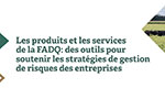 Webinaires Les produits et les services de la FADQ : des outils pour soutenir les stratégies de gestion de risques des entreprises